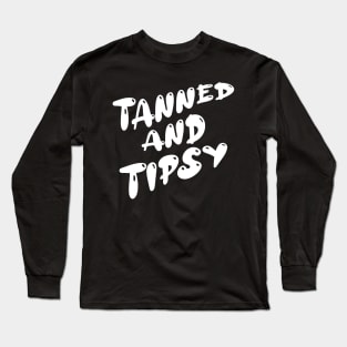 tanned and tipsy Long Sleeve T-Shirt